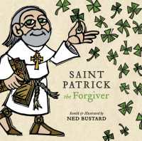 Saint Patrick the Forgiver : The History and Legends of Ireland's Bishop