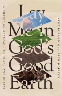 Lay Me in God's Good Earth : A Christian Approach to Death and Burial