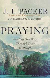 Praying : Finding Our Way through Duty to Delight