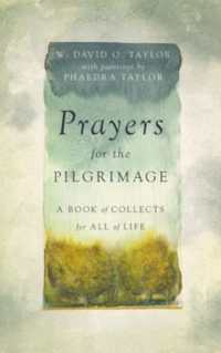 Prayers for the Pilgrimage : A Book of Collects for All of Life