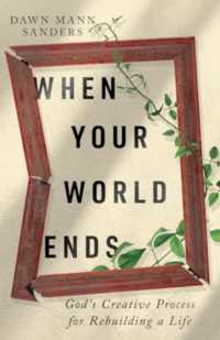 When Your World Ends : God's Creative Process for Rebuilding a Life