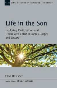 Life in the Son : Exploring Participation and Union with Christ in John's Gospel and Letters (New Studies in Biblical Theology)