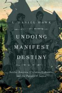 Undoing Manifest Destiny : Settler America, Christian Colonists, and the Pursuit of Justice