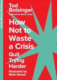 How Not to Waste a Crisis : Quit Trying Harder (Practicing Change Series)