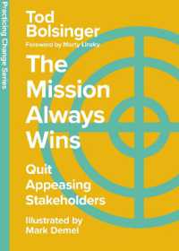 The Mission Always Wins : Quit Appeasing Stakeholders (Practicing Change Series)