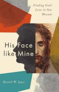 His Face like Mine : Finding God's Love in Our Wounds