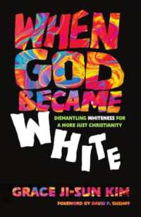 When God Became White : Dismantling Whiteness for a More Just Christianity