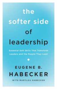 The Softer Side of Leadership : Essential Soft Skills That Transform Leaders and the People They Lead