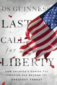 Last Call for Liberty : How America's Genius for Freedom Has Become Its Greatest Threat