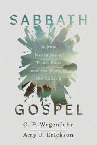 Sabbath Gospel : A New Narrative of Time, Rest, and the Work of the Church