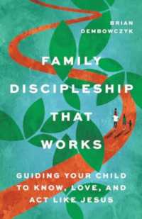 Family Discipleship That Works : Guiding Your Child to Know, Love, and Act Like Jesus