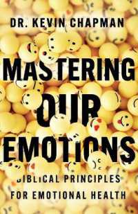 Mastering Our Emotions : Biblical Principles for Emotional Health
