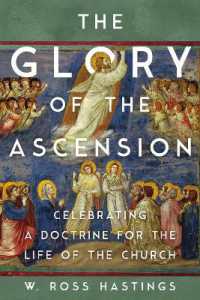 The Glory of the Ascension : Celebrating a Doctrine for the Life of the Church