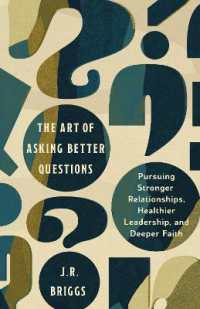 The Art of Asking Better Questions : Pursuing Stronger Relationships, Healthier Leadership, and Deeper Faith