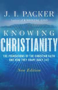 Knowing Christianity : The Foundations of the Christian Faith and How They Shape Daily Life （Revised, New）