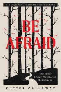 Be Afraid : What Horror Reveals about Facing the Darkness (Discovering God in Pop Culture)