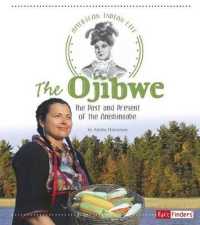 The Ojibwe : The Past and Present of the Anishinaabe (American Indian Life)