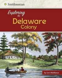 Exploring the Delaware Colony (Exploring the 13 Colonies)