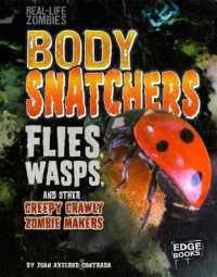 Body Snatchers : Flies, Wasps, and other Creepy Crawly Zombie Makers (Real-life Zombies)