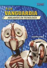 A la vanguardia /At the Forefront : Adelantos en tecnologia / Advances in Technology (Time for Kids Nonfiction Readers, Nivel 5.9)