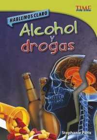 Hablemos claro alcohol y drogas : Alcohol y drogas /Alcohol and Drugs (Time for Kids Nonfiction Readers)
