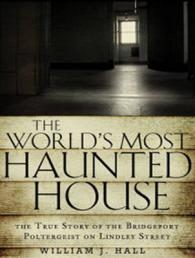 The Worlds Most Haunted House (5-Volume Set) : The True Story of the Bridgeport Poltergeist on Lindley Street （Unabridged）