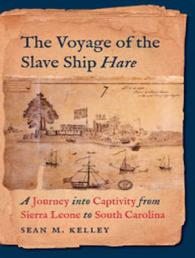 The Voyage of the Slave Ship Hare : A Journey into Captivity from Sierra Leone to South Carolina （Unabridged）