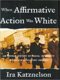 When Affirmative Action Was White : An Untold History of Racial Inequality in Twentieth-century America （Unabridged）
