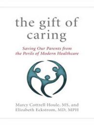 The Gift of Caring : Saving Our Parents from the Perils of Modern Healthcare （Unabridged）