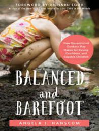 Balanced and Barefoot (6-Volume Set) : How Unrestricted Outdoor Play Makes for Strong, Confident, and Capable Children （Unabridged）