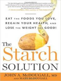 The Starch Solution (6-Volume Set) : Eat the Foods You Love, Regain Your Health, and Lose the Weight for Good! （Unabridged）
