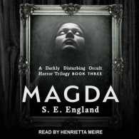 Magda (Darkly Disturbing Occult Horror Trilogy) （Unabridged）