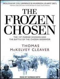 The Frozen Chosen : The 1st Marine Division and the Battle of the Chosin Reservoir （Unabridged）