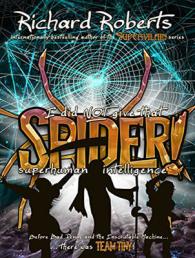 I Did Not Give That Spider Superhuman Intelligence! (Please Don't Tell My Parents) （Unabridged）