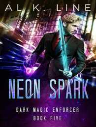 Neon Spark (Dark Magic Enforcer) （Unabridged）