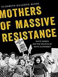 Mothers of Massive Resistance : White Women and the Politics of White Supremacy （MP3 UNA）