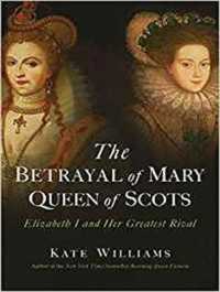 The Betrayal of Mary, Queen of Scots (2-Volume Set) : Elizabeth I and Her Greatest Rival （MP3 UNA）