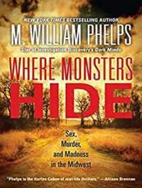 Where Monsters Hide : Sex, Murder, and Madness in the Midwest （MP3 UNA）