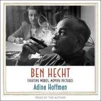 Ben Hecht : Fighting Words, Moving Pictures （MP3 UNA）