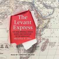 The Levant Express : The Arab Uprisings, Human Rights, and the Future of the Middle East （MP3 UNA）