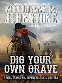 Dig Your Own Grave (Will Tanner U.S. Deputy Marshal Western) （MP3 UNA）