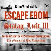 Escape from Stalag Luft III : The True Story of My Successful Great Escape; the Memoir of Bob Vanderstok （MP3 UNA）