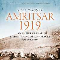 Amritsar 1919 : An Empire of Fear and the Making of a Massacre （Unabridged）