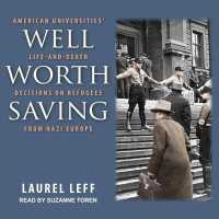 Well Worth Saving (9-Volume Set) : American Universities Life-and-death Decisions on Refugees from Nazi Europe （Unabridged）