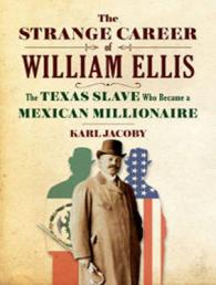 The Strange Career of William Ellis : The Texas Slave Who Became a Mexican Millionaire （MP3 UNA）