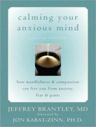 Calming Your Anxious Mind : How Mindfulness & Compassion Can Free You from Anxiety, Fear, & Panic （MP3 UNA）