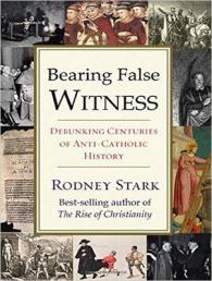 Bearing False Witness : Debunking Centuries of Anti-catholic History （MP3 UNA）