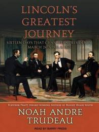 Lincoln's Greatest Journey : Sixteen Days That Changed a Presidency, March 24 - April 8, 1865 （MP3 UNA）
