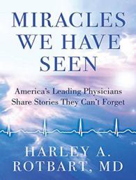 Miracles We Have Seen : America's Leading Physicians Share Stories They Can't Forget （MP3 UNA）
