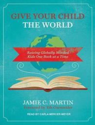 Give Your Child the World : Raising Globally Minded Kids One Book at a Time （MP3 UNA）